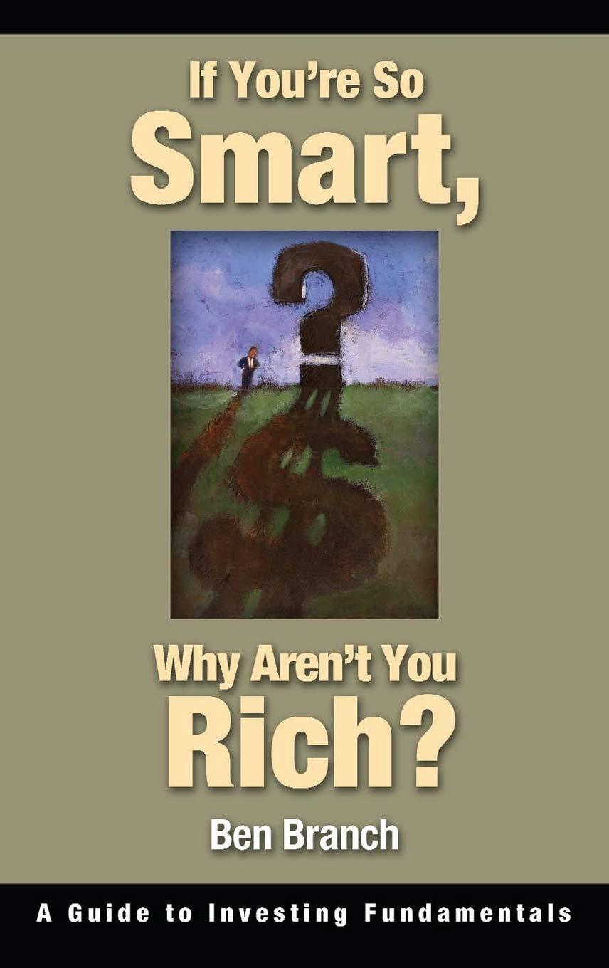 if youre so smart why arent you rich a guide to investing fundamentals 1st edition ben s. branch 0275990281,