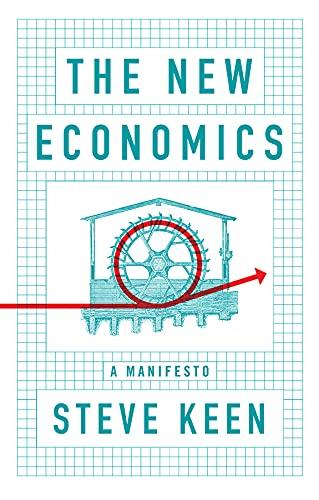 the new economics a manifesto 1st edition steve keen 978-1509545292