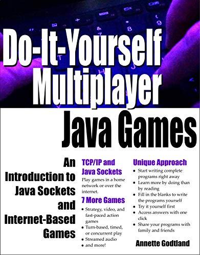 do it yourself multiplayer java games an introduction to java sockets and internet based games 1st edition