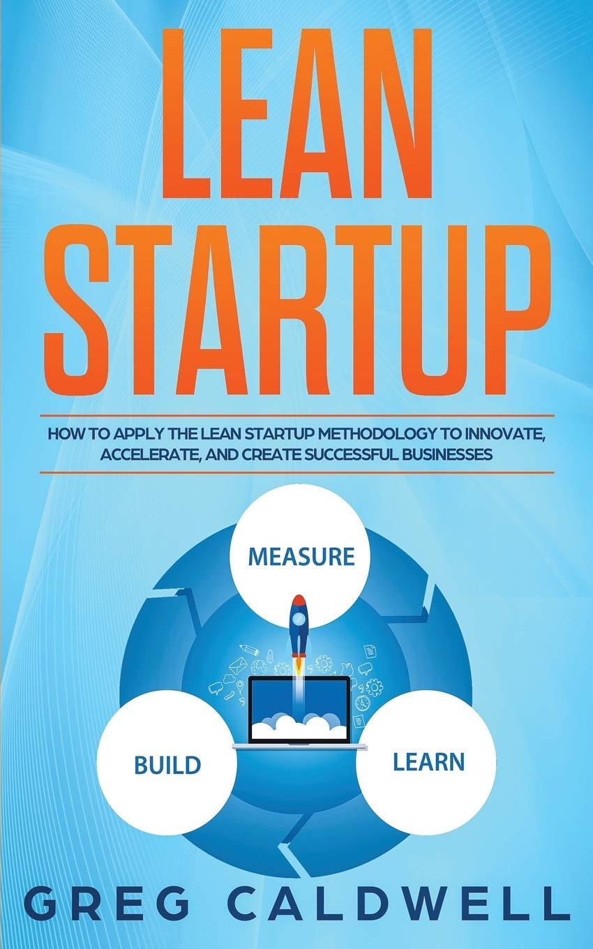 lean startup how to apply the lean startup methodology to innovate accelerate and create successful