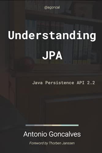 understanding jpa 2.2 java persistence api 1st edition antonio goncalves 1093918977, 978-1093918977