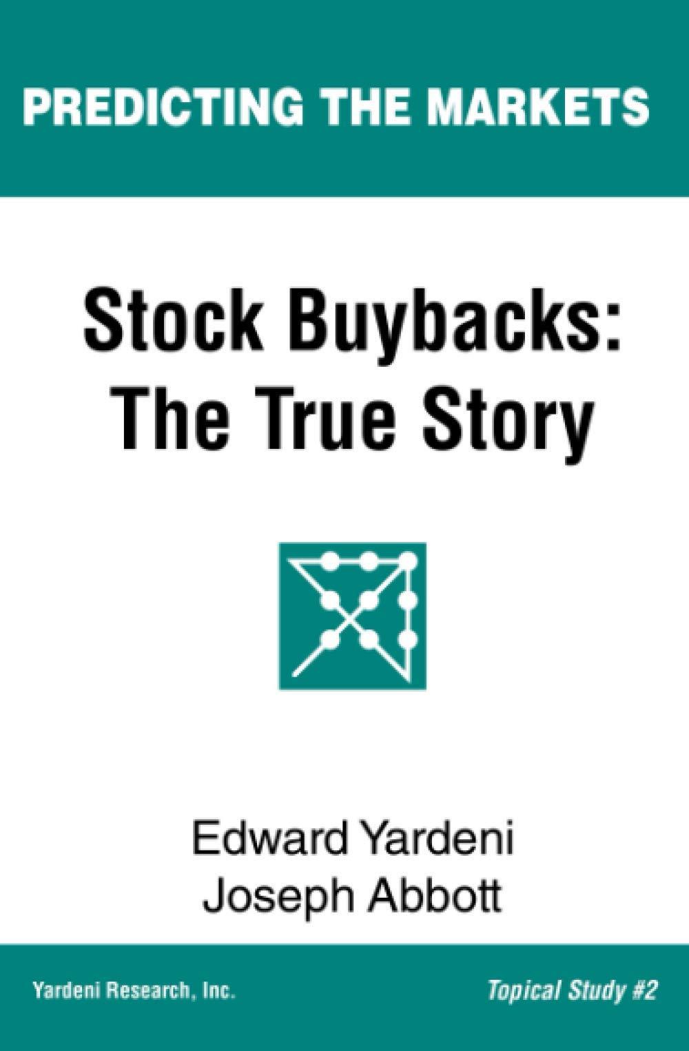 stock buybacks the true story 1st edition edward yardeni, joseph abbott 1948025043, 978-1948025041