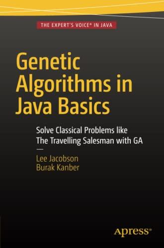 genetic algorithms in java basics 1st edition lee jacobson, burak kanber 1484203291, 978-1484203293
