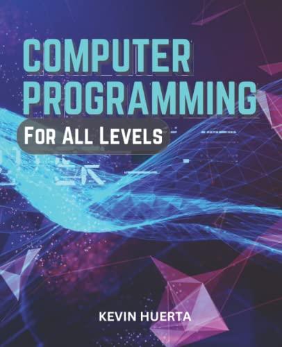 computer programming for all levels 1st edition kevin huerta b0bplkmdgc, 979-8367576740