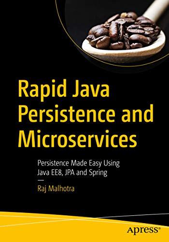 rapid java persistence and microservices persistence made easy using java ee8 jpa and spring 1st edition raj