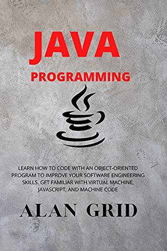 java programmming learn how to code with an object oriented program to improve your software engineering