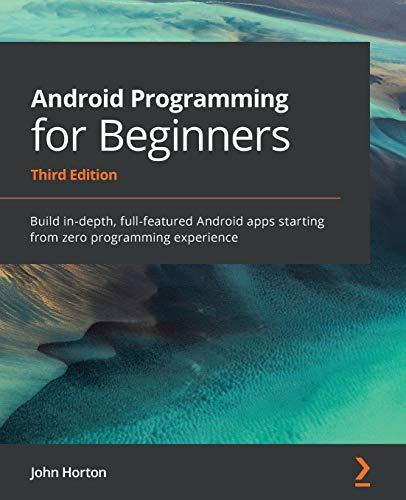 android programming for beginners build in depth full featured android apps starting from zero programming