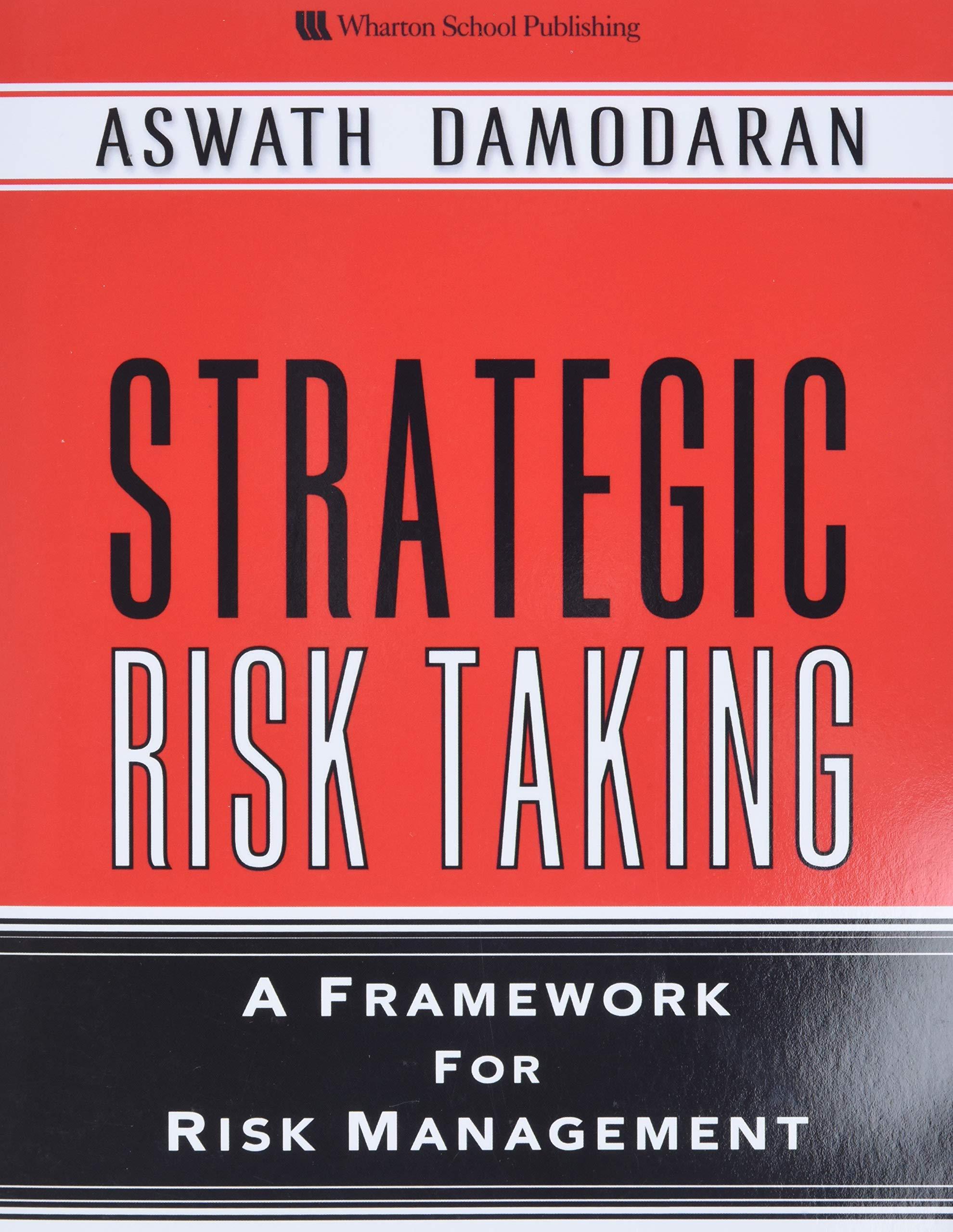 strategic risk taking a framework for risk management 1st edition aswath damodaran 0137043775, 978-0137043774