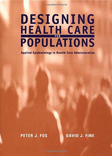 designing health care for populations applied epidemiology in health care administration 1st edition peter j.