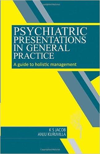 psychiatric presentations in general practice a guide to holistic management 1st edition k. s. jacob, anju