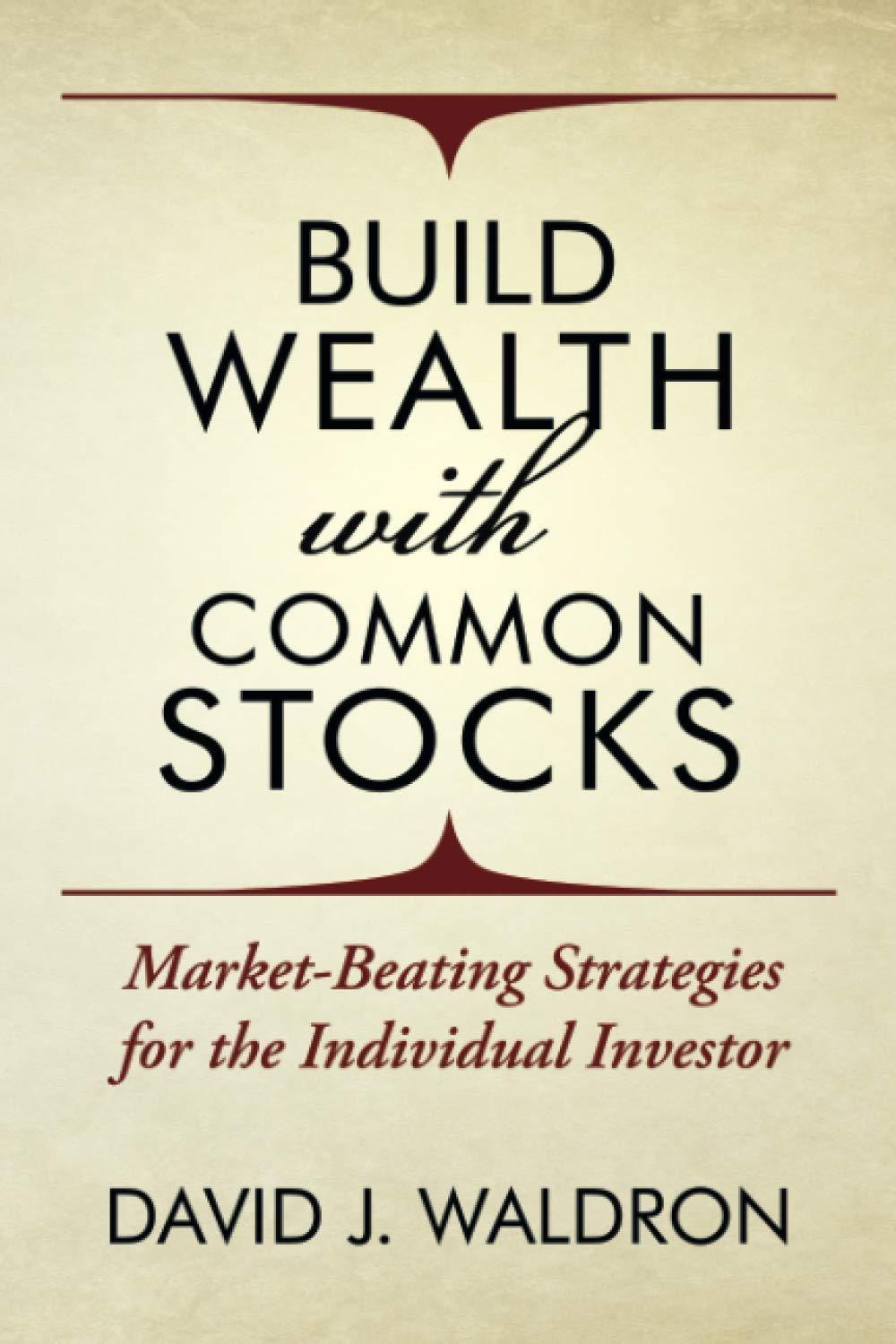 build wealth with common stocks market beating strategies for the individual investor 1st edition david j.