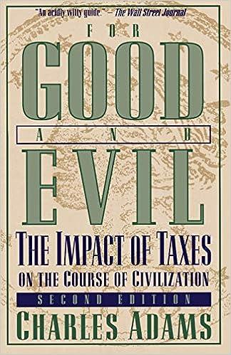 for good and evil the impact of taxes on the course of civilization 1st edition charles adams 1568332351,