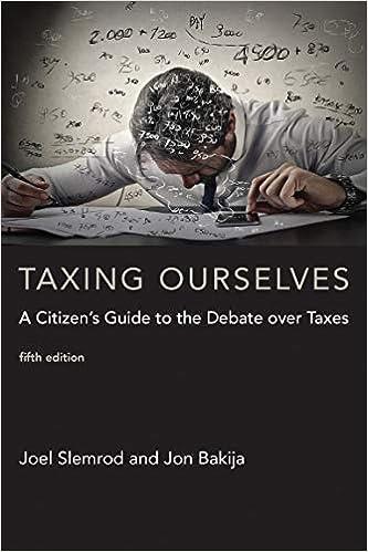 taxing ourselves a citizens guide to the debate over taxes 5th edition joel slemrod, jon bakija 0262533170,
