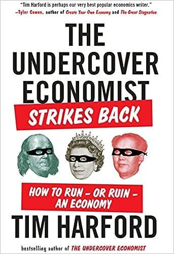the undercover economist strikes back how to run or ruin an economy 1st edition tim harford 9781594632914