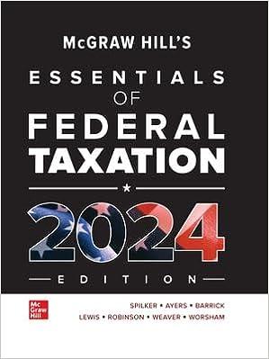 mcgraw hills essentials of federal taxation 2024 15th edition brian spilker, benjamin ayers, john robinson,
