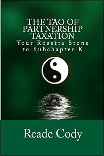 the tao of partnership taxation your rosetta stone to subchapter k 1st edition reade cody 1508738424,
