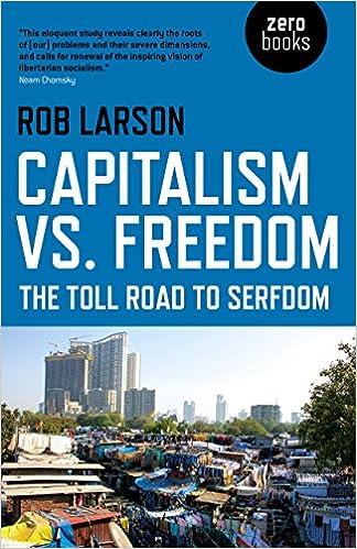 capitalism vs freedom the toll road to serfdom 1st edition rob larson 1785357336, 978-1785357336