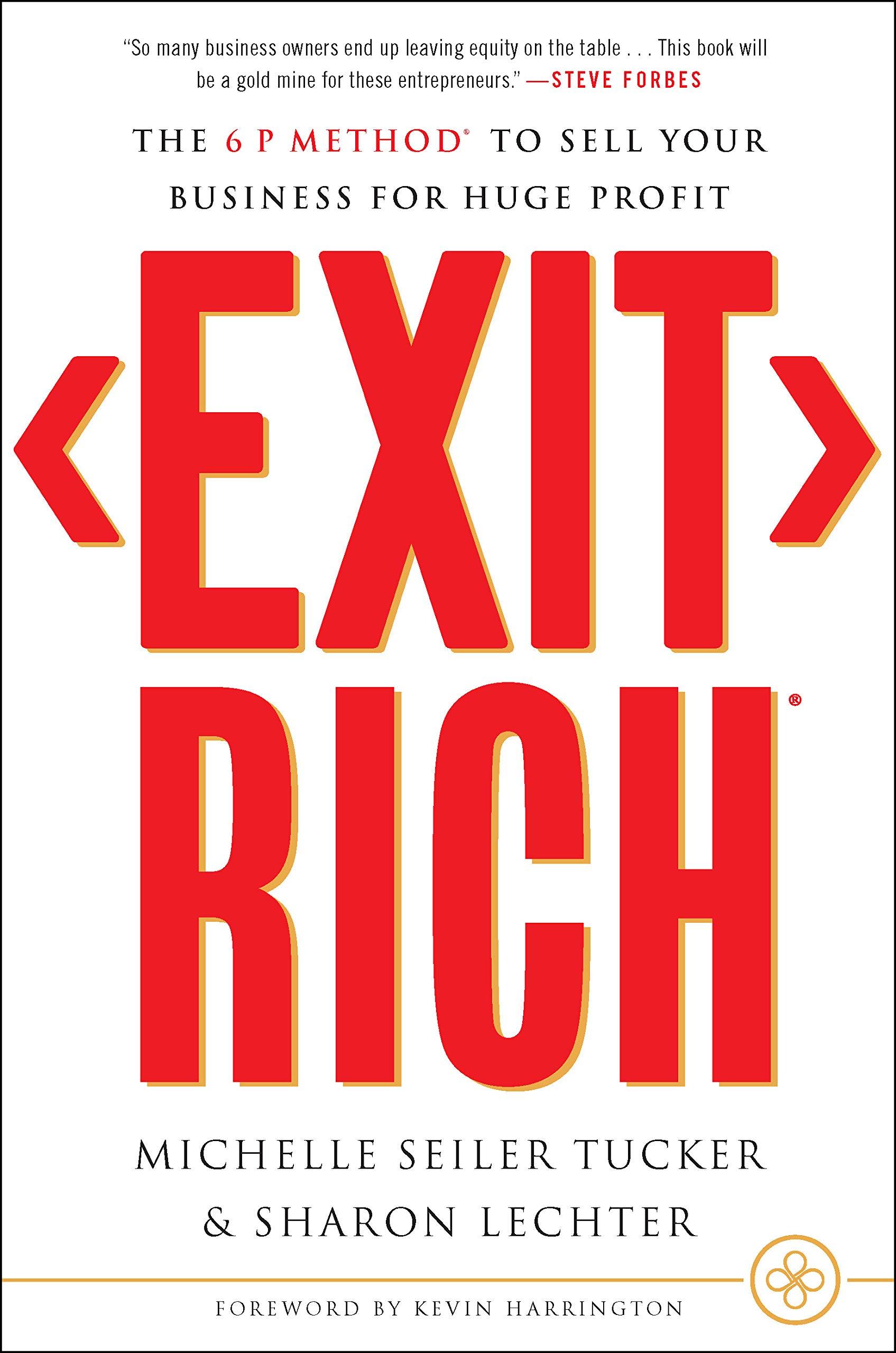 exit rich the 6 p method to sell your business for huge profit 1st edition michelle seiler tucker, sharon