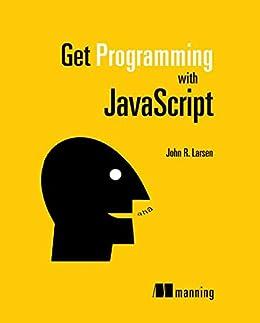 get programming with javascript 1st edition larsen, john 1617293105, 9781617293108