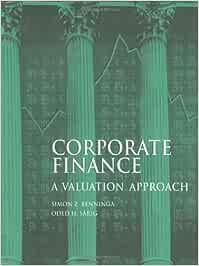 corporate finance a valuation approach 1st edition simon benninga, oded sarig 0071140727, 978-0071140720