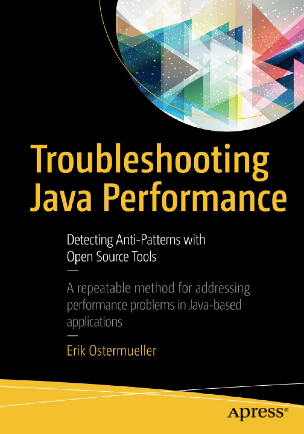 troubleshooting java performance detecting anti patterns with open source tools 1st edition erik ostermueller