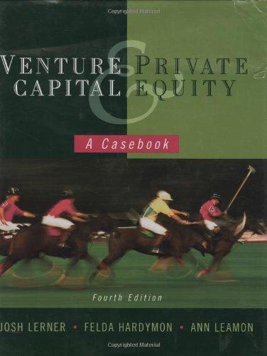 venture capital and private equity a casebook 4th edition josh lerner, felda hardymon, ann leamon 0470224622,