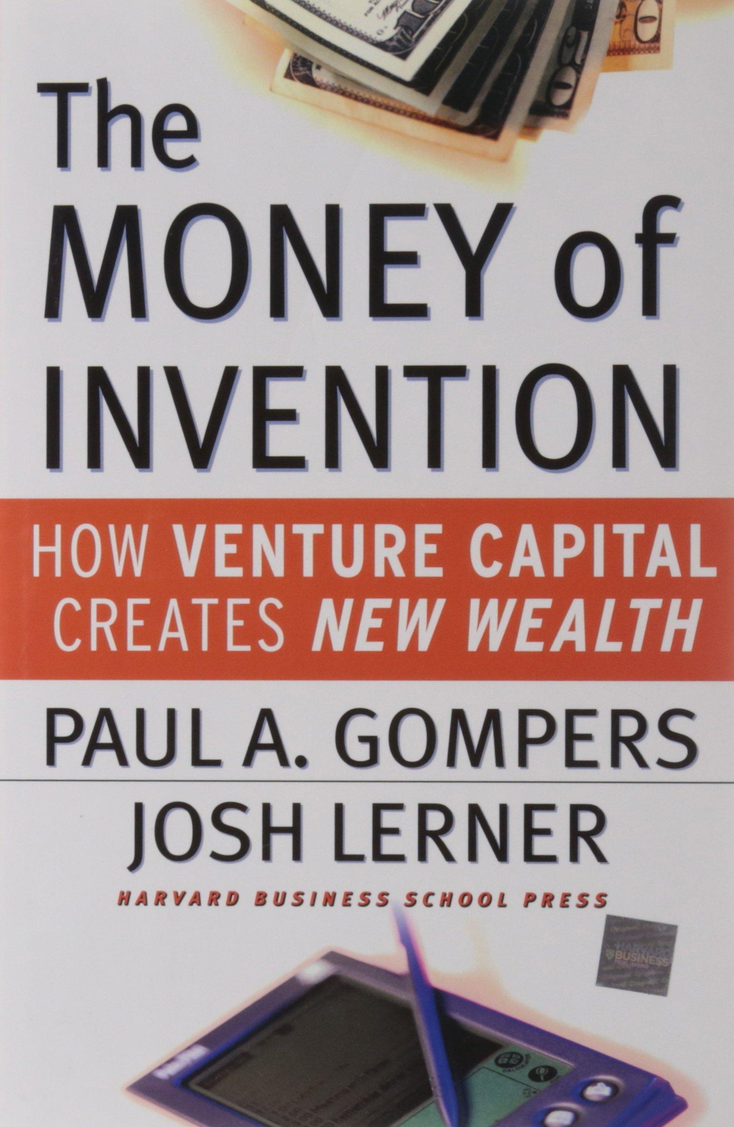 the money of invention how venture capital creates new wealth 1st edition paul a. gompers, joshua lerner