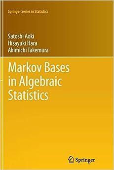 markov bases in algebraic statistics 1st edition satoshi aoki , hisayuki hara, akimichi takemura 1489999094,