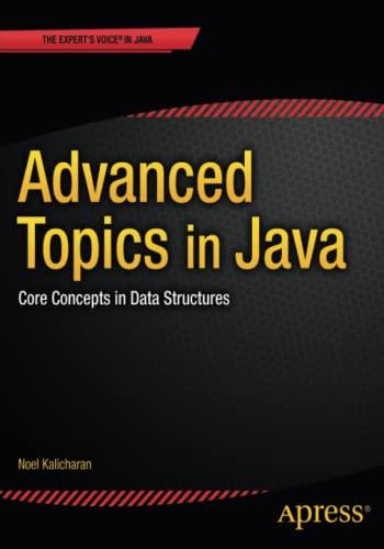 advanced topics in java core concepts in data structures 1st edition noel kalicharan 1430266198,