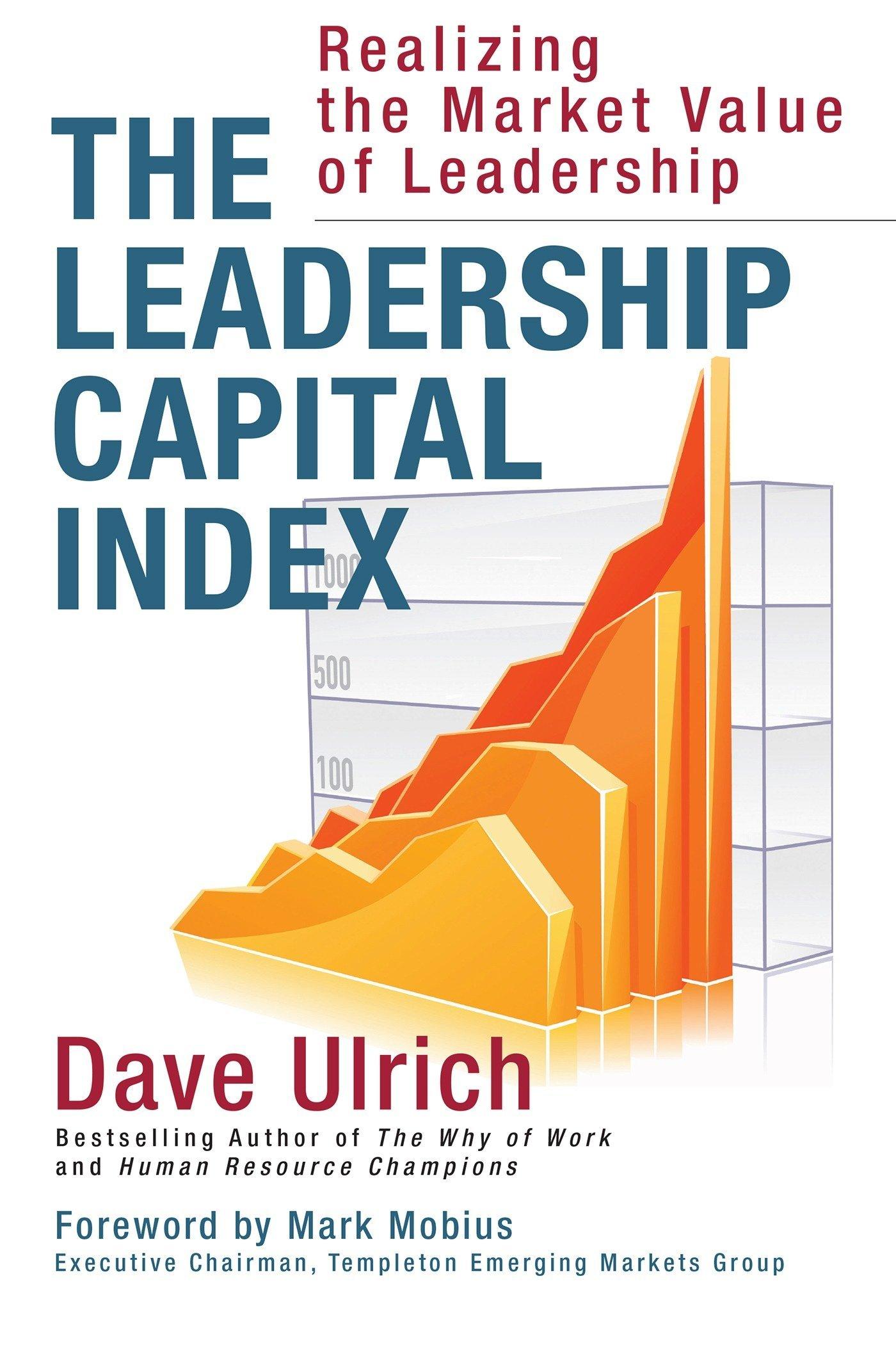 the leadership capital index realizing the market value of leadership 1st edition dave ulrich 1626565996,