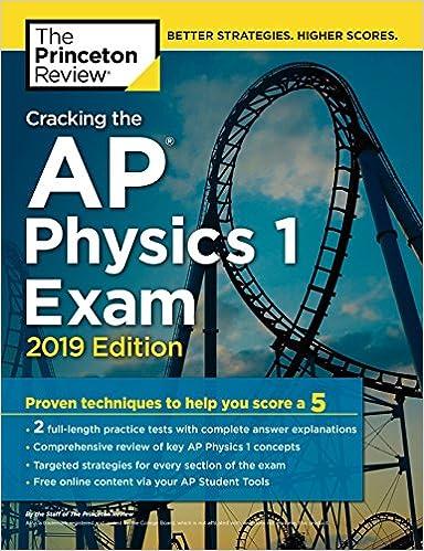 Cracking The AP Physics 1 Exam Proven Techniques To Help You Score A 5 - 2019