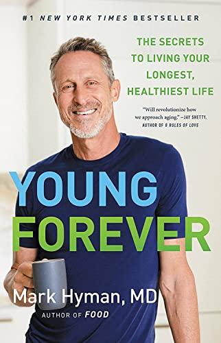 young forever the secrets to living your longest healthiest life 1st edition mark hyman 0316453188,