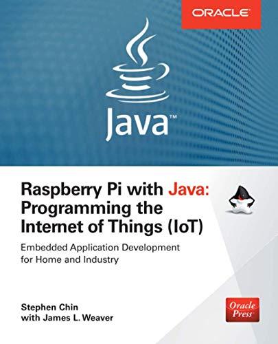 raspberry pi with java programming the internet of things iot 1st edition stephen chin 0071842012,