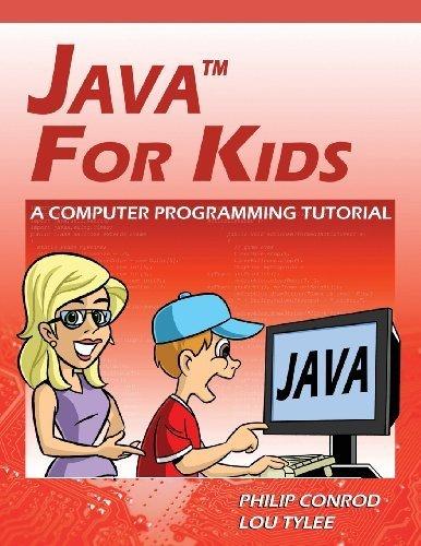 java for kids  a computer programming tutorial 1st edition philip conrod, lou tylee b00ydj8sg2, 9781937161606