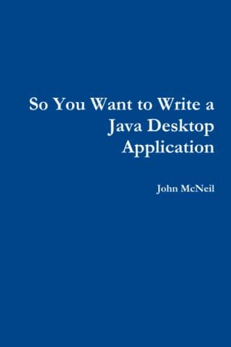 so you want to write a java desktop application 1st edition john mcneil 0244754128, 978-0244754129