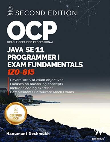 ocp oracle certified professional java se 11 programmer exam fundamentals 1z0-815 study guide for passing the