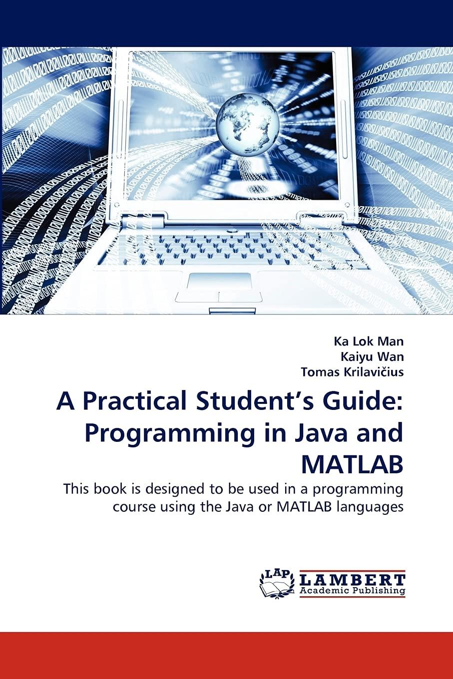a practical students guide programming in java and matlab this book is designed to be used in a programming