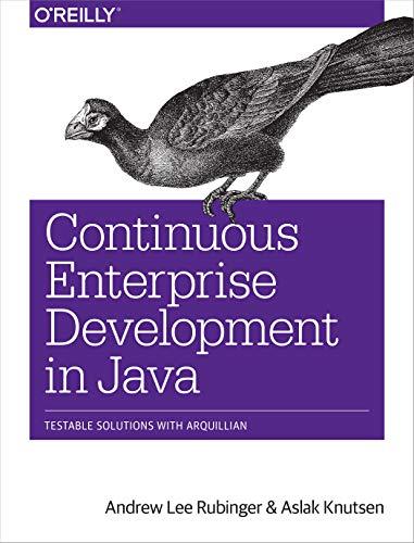 continuous enterprise development in java testable solutions with arquillian 1st edition andrew rubinger,