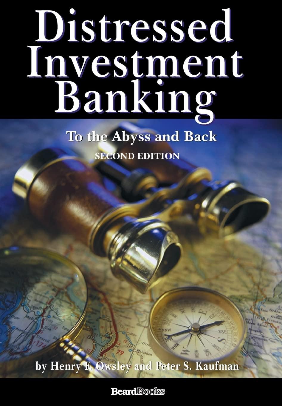 distressed investment banking to the abyss and back 2nd edition peter s kaufman, henry f owsley 1587983044,