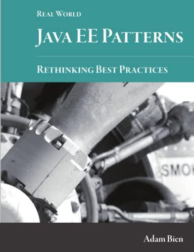real world java ee patterns rethinking best practices 1st edition adam bien 1300149310, 978-1300149316