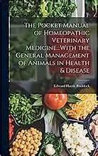the pocket manual of homeopathic veterinary medicine with the general management of animals in health and