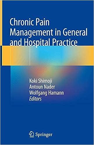 chronic pain management in general and hospital practice 1st edition koki shimoji, antoun nader, wolfgang