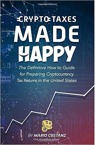 crypto taxes made happy the definitive how to guide for preparing cryptocurrency tax returns in the united