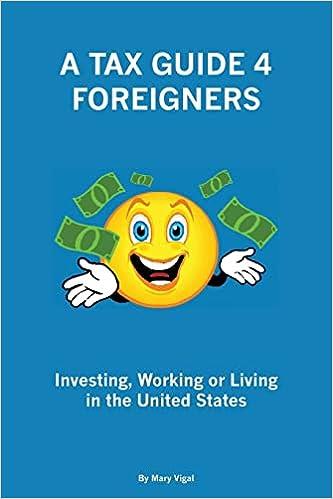 a tax guide 4 foreigners investing working or living in the united states 1st edition mary vigal 1499175795,