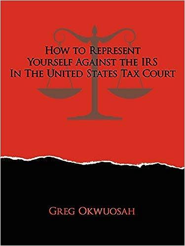 how to represent yourself against the irs in the united states tax court 1st edition greg okwuosah