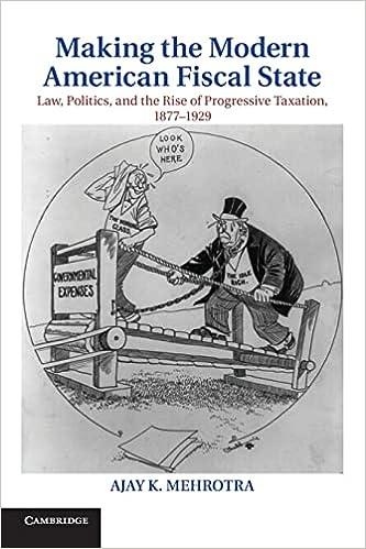 making the modern american fiscal state law politics and the rise of progressive taxation 1877 to 1929 1st
