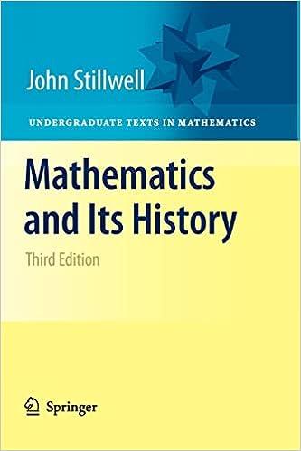 mathematics and its history undergraduate texts in mathematics third edition john stillwell 1461426324,