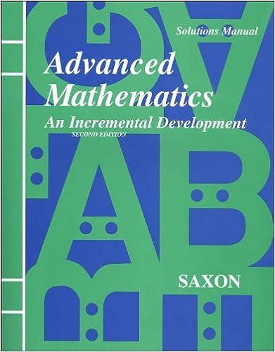 advanced mathematics an incremental development solutions manual second edition john h. saxon 1565770420,