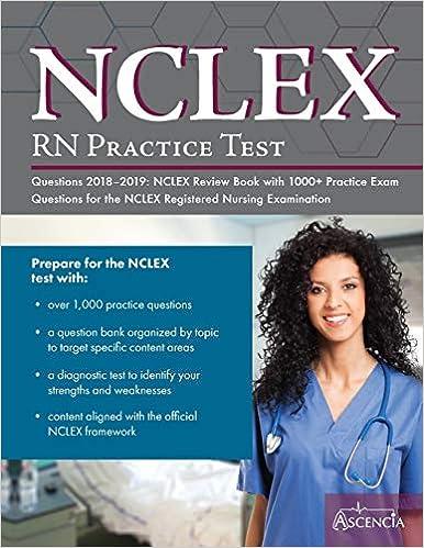 nclex-rn practice test questions 2018 - 2019 nclex review book with 1000 practice exam questions for the