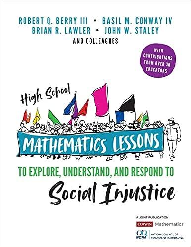 high school mathematics lessons to explore understand and respond to social injustice 1st edition robert q
